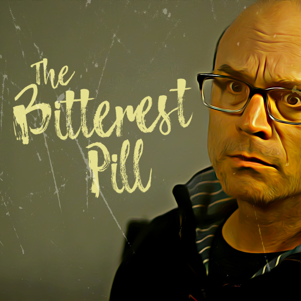 The Bitterest Pill